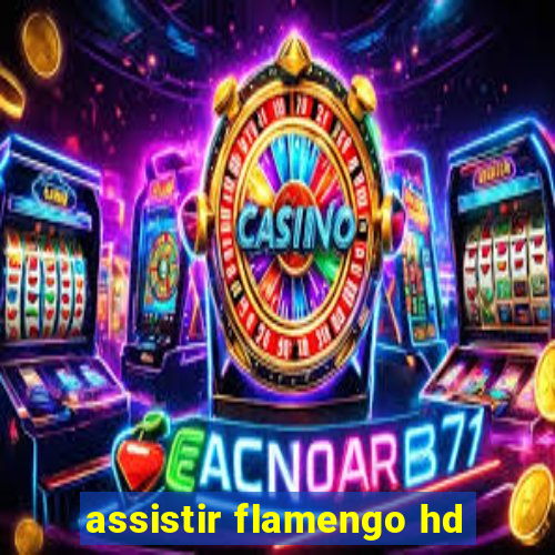 assistir flamengo hd